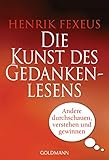 Die Kunst des Gedankenlesens: Andere durchschauen, verstehen und gewinnen livre