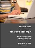 Java und Mac OS X: Die Macintosh-Welt für Java-Entwickler livre