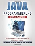 Java-Programmierung für Anfänger: Programmieren lernen ohne Vorkenntnisse livre