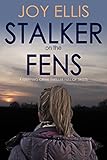 STALKER ON THE FENS a gripping crime thriller full of twists (English Edition) livre