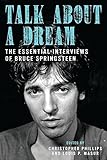 Talk About a Dream: The Essential Interviews of Bruce Springsteen livre