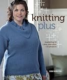 Knitting Plus: Mastering Fit, Plus-Size Style, 15 Projects livre