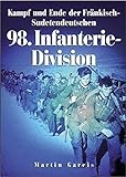 Kampf und Ende der Fränkisch-Sudetendeutschen 98. Infanterie-Division livre