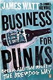 Business for Punks: Break All the Rules - the BrewDog Way livre