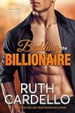 Bedding the Billionaire (Book 3) (Legacy Collection) (English Edition) livre