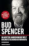 Bud Spencer - In achtzig Jahren um die Welt: Der zweite Teil meiner Autobiografie livre
