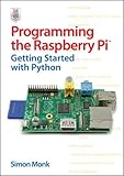 Programming the Raspberry Pi: Getting Started With Python livre