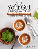 Heal Your Gut, Change Your Life: Step by Step Guide to the GAPS Diet + 50 Recipes to Nourish and Rep livre