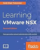 Learning VMware NSX - Second Edition: Next-generation network administration skills revealed livre