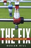 The Fix: Soccer and Organized Crime livre