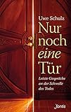 Nur noch eine Tür: Letzte Gespräche an der Schwelle des Todes livre