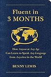 Fluent in 3 Months: How Anyone at Any Age Can Learn to Speak Any Language from Anywhere in the World livre