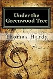 Under the Greenwood Tree: Classics livre