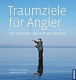 Traumziele für Angler: Die schönsten Reviere nah und fern livre