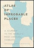 Atlas of Improbable Places (Atlases) (English Edition) livre