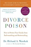Divorce Poison New and Updated Edition: How to Protect Your Family from Bad-mouthing and Brainwashin livre