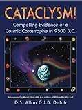 Cataclysm!: Compelling Evidence of a Cosmic Catastrophe in 9500 B.C. livre