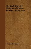 The Early Days Of Motors And Motor-Driving - Steam Cars (English Edition) livre