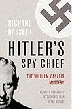 Hitler's Spy Chief: The Wilhelm Canaris Mystery livre