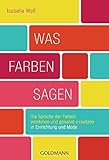 Was Farben sagen: Die Sprache der Farben verstehen und gekonnt einsetzen in Einrichtung und Mode livre