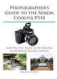 Photographer's Guide to the Nikon Coolpix P510 (English Edition) livre