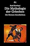Die Mythologie der Griechen: Band 2 Die Heroen-Geschichten livre