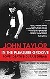 In The Pleasure Groove: Love, Death and Duran Duran (English Edition) livre