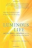 Luminous Life: How the Science of Light Unlocks the Art of Living livre