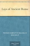 Lays of Ancient Rome (English Edition) livre