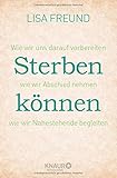 Sterben können: Wie wir uns darauf vorbereiten - wie wir Abschied nehmen - wie wir Nahestehende beg livre