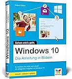 Windows 10: Die Anleitung in Bildern. Aktuell inklusive aller Updates. Komplett in Farbe. Ideal für livre