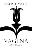 Vagina: A New Biography (English Edition) livre