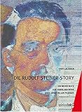 Die Rudolf Steiner-Story: Ein neuer Blick auf Leben und Werk eines spirituellen Pioniers livre