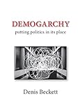 DEMOGARCHY: putting politics in its place (English Edition) livre