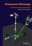Fluorescence Microscopy: From Principles to Biological Applications (English Edition) livre