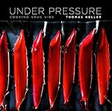 Under Pressure: Cooking Sous Vide (The Thomas Keller Library) (English Edition) livre