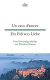 Un caso d'amore, Ein Fall von Liebe: Eine Kriminalgeschichte (dtv zweisprachig) livre