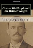 Gustav Weißkopf und die Brüder Wright: Wer flog zuerst? livre