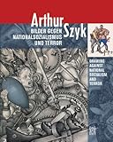 Arthur Szyk Bilder gegen Nationalsozialismus und Terror livre