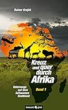 Kreuz und Quer Durch Afrika - Band 1: Unterwegs auf Dem Schwarzen Kontinent livre