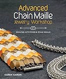 Advanced Chain Maille Jewelry Workshop: Weaving With Rings & Scales livre