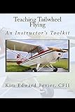 Teaching Tailwheel Flying: An Instructor's Toolkit (English Edition) livre