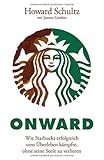 Onward: Wie Starbucks erfolgreich ums Überleben kämpfte, ohne seine Seele zu verlieren livre