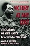 Victory at Any Cost. he Genius of Viet Nam's Gen. Vo Nguyen Giap livre