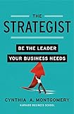 The Strategist: Be the Leader Your Business Needs livre