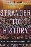 Stranger To History: A Son's Journey Through Islamic Lands livre