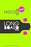 The Lost History of Longboarding livre