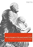 Skulpturen für das Papsttum: Leben und Werk des Andrea Bregno im Rom des 15. Jahrhundert livre
