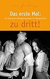 Das erste Mal: zu dritt!: 22 erotische Kurzgeschichten im Dreierpack livre