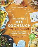 Das große Mix-Kochbuch für die Familie: Über 100 Rezepte für den Thermomix® - Mit Grill-Spezial livre